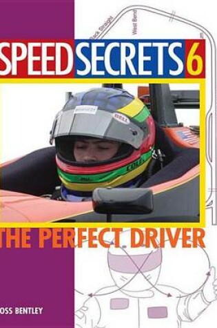 Cover of Speed Secrets 6: The Perfect Driver