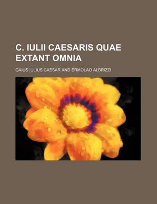 Book cover for C. Iulii Caesaris Quae Extant Omnia