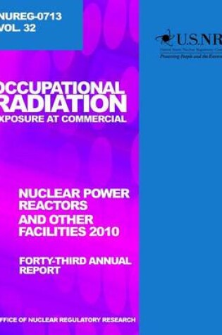 Cover of Occupational Radiation Exposure and Commercial Nuclear Power Reactors and Other Facilities 2010