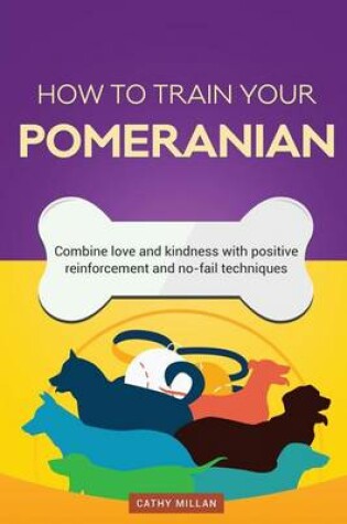 Cover of How to Train Your Pomeranian (Dog Training Collection)