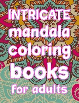 Book cover for Intricate Mandala Coloring Books For Adults