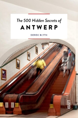 Cover of 500 Hidden Secrets of Antwerp