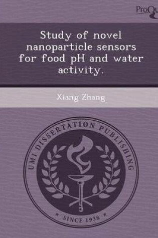 Cover of Study of Novel Nanoparticle Sensors for Food PH and Water Activity