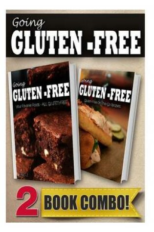 Cover of Your Favorite Foods - All Gluten-Free Part 2 and Gluten-Free On-The-Go Recipes