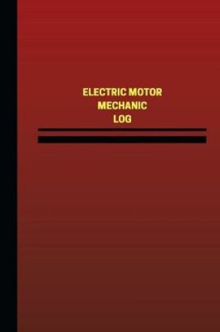 Cover of Electric Motor Mechanic Log (Logbook, Journal - 124 pages, 6 x 9 inches)