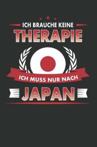 Cover of Ich Brauche Keine Therapie Ich Muss Nur Nach Japan