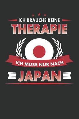 Book cover for Ich Brauche Keine Therapie Ich Muss Nur Nach Japan