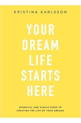 Cover of Your Dream Life Starts Here