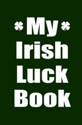 Cover of My Irish Luck Book
