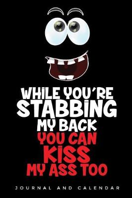 Book cover for While You're Stabbing My Back You Can Kiss My Ass Too