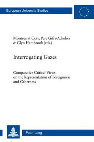 Cover of Interrogating Gazes: Comparative Critical Views on the Representation of Foreignness and Otherness