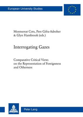 Book cover for Interrogating Gazes: Comparative Critical Views on the Representation of Foreignness and Otherness