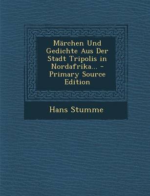 Book cover for Marchen Und Gedichte Aus Der Stadt Tripolis in Nordafrika... - Primary Source Edition