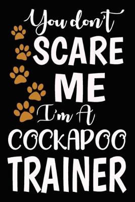 Book cover for You don't scare me I'm A Cockapoo Trainer