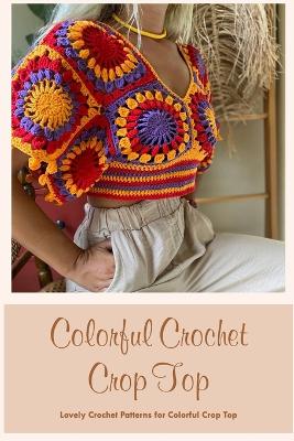 Book cover for Colorful Crochet Crop Top