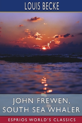 Book cover for John Frewen, South Sea Whaler (Esprios Classics)