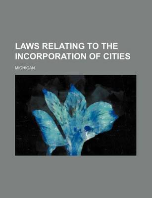 Book cover for Laws Relating to the Incorporation of Cities