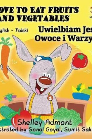 Cover of I Love to Eat Fruits and Vegetables (English Polish Bilingual Book)