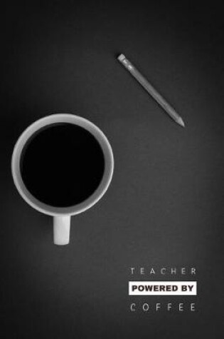Cover of Teacher Powered by Coffee