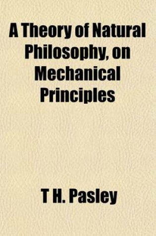 Cover of A Theory of Natural Philosophy, on Mechanical Principles