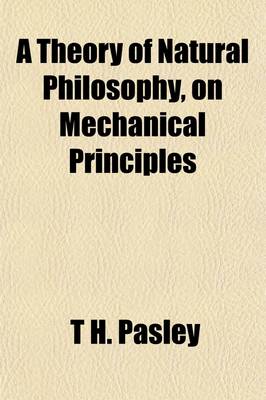 Book cover for A Theory of Natural Philosophy, on Mechanical Principles