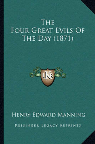 Cover of The Four Great Evils of the Day (1871) the Four Great Evils of the Day (1871)