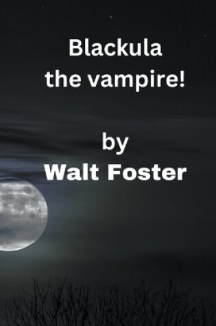 Cover of Blackula the Vampire!