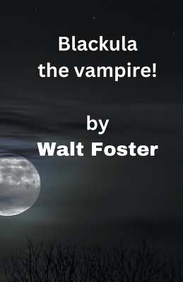 Book cover for Blackula the Vampire!