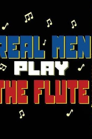 Cover of Real Men Play The Flute