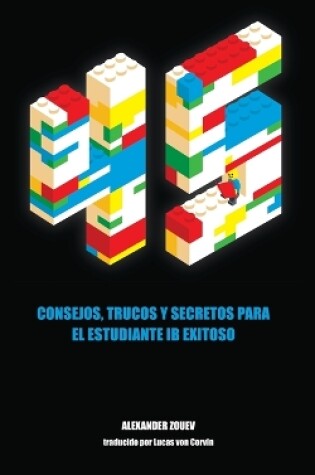 Cover of 45 Consejos, Trucos Y Secretos Para El Estudiante Ib Exitoso