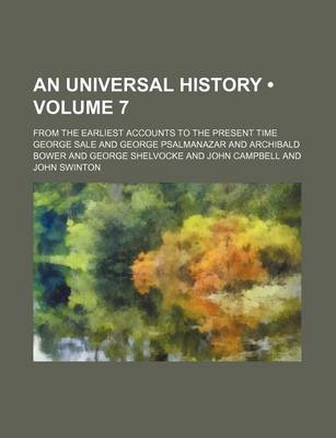 Book cover for An Universal History (Volume 7); From the Earliest Accounts to the Present Time