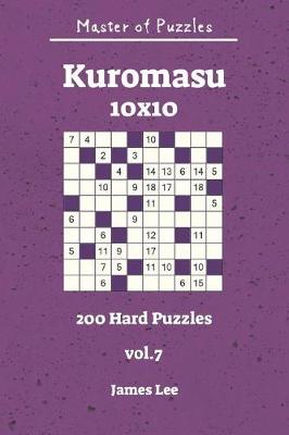 Book cover for Master of Puzzles - Kuromasu 200 Hard Puzzles 10x10 vol. 7