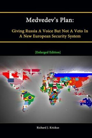 Cover of Medvedev's Plan: Giving Russia A Voice But Not A Veto In A New European Security System [Enlarged Edition]