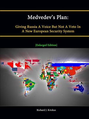 Book cover for Medvedev's Plan: Giving Russia A Voice But Not A Veto In A New European Security System [Enlarged Edition]