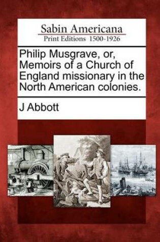 Cover of Philip Musgrave, Or, Memoirs of a Church of England Missionary in the North American Colonies.