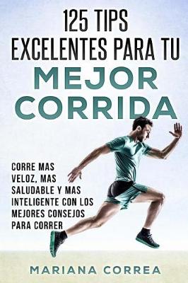 Book cover for 125 TIPS EXCELENTES PARA Tu MEJOR CORRIDA