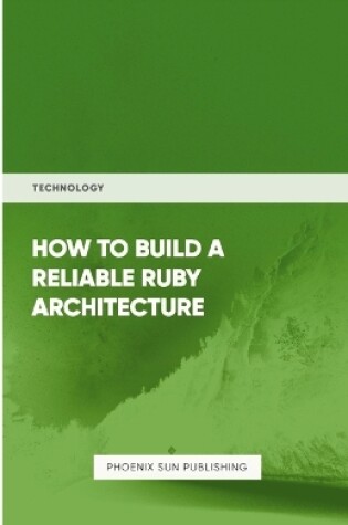 Cover of How To Build Reliable Ruby Architecture