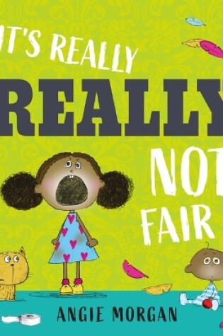 Cover of It's Really, Really, Not Fair!