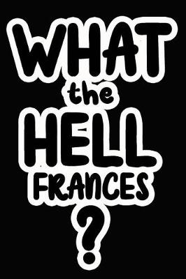 Book cover for What the Hell Frances?