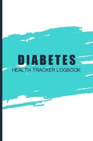 Cover of Diabetes Health Tracker Logbook