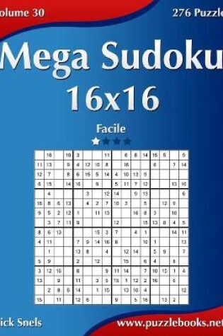 Cover of Mega Sudoku 16x16 - Facile - Volume 30 - 276 Puzzle