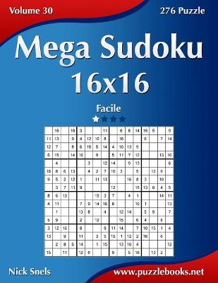 Book cover for Mega Sudoku 16x16 - Facile - Volume 30 - 276 Puzzle