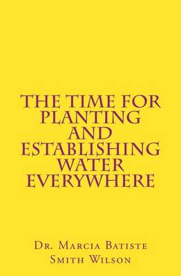 Book cover for The Time for Planting and Establishing Water Everywhere