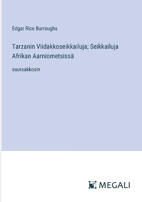 Book cover for Tarzanin Viidakkoseikkailuja; Seikkailuja Afrikan Aarniometsissä