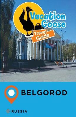 Book cover for Vacation Goose Travel Guide Belgorod Russia