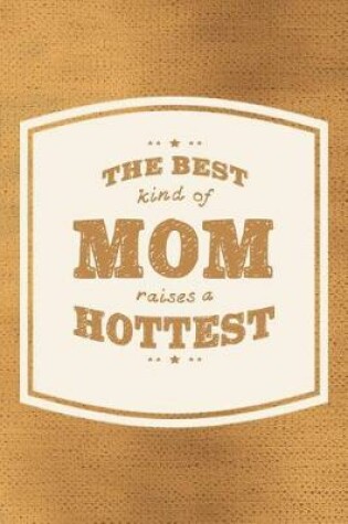 Cover of The Best Kind Of Mom Raises A Hottest