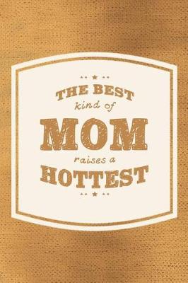 Book cover for The Best Kind Of Mom Raises A Hottest