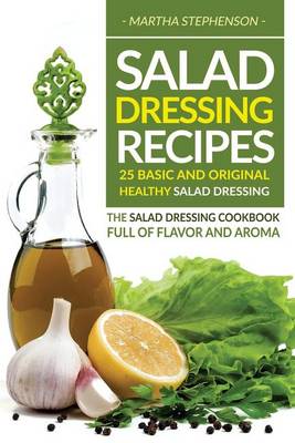 Book cover for Salad Dressing Recipes - 25 Basic and Original Healthy Salad Dressing
