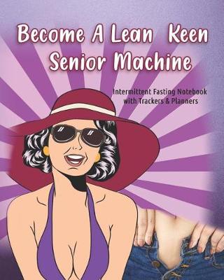 Book cover for Become A Lean Keen Senior Machine