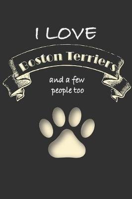 Book cover for I love Boston Terriers and a few People too